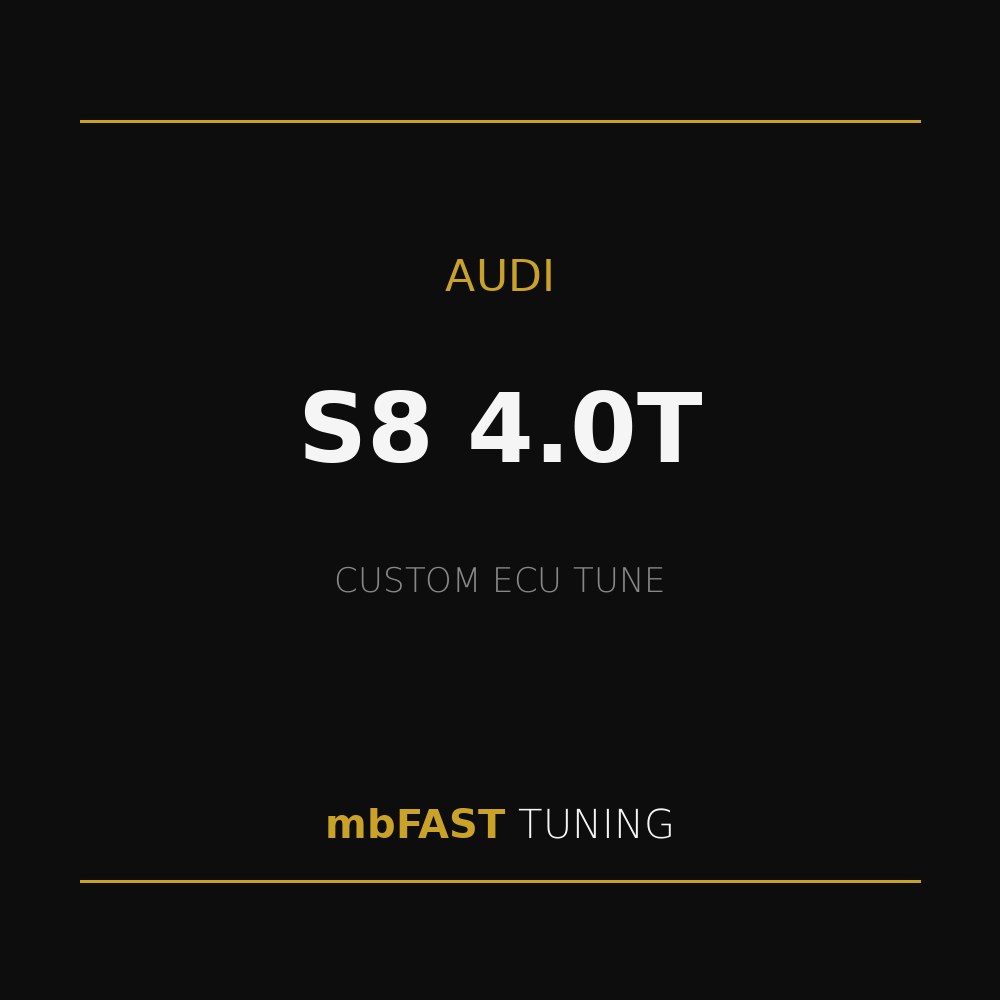 audi-s8-4-0t – mbFAST Tuning Black promotional poster for Audi S8 4.0T custom ECU tune by mbFAST Tuning; gold lines at top and bottom, and white/gold text on a black background.
