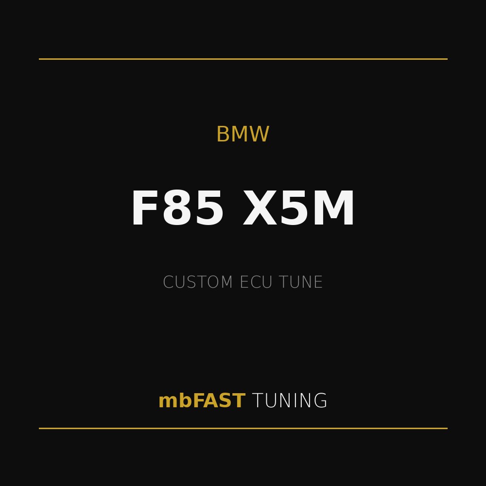 bmw-f85-x5m – mbFAST Tuning Promotional graphic advertising a BMW F85 X5M custom ECU tune by mbFAST TUNING on a black background with gold accents.