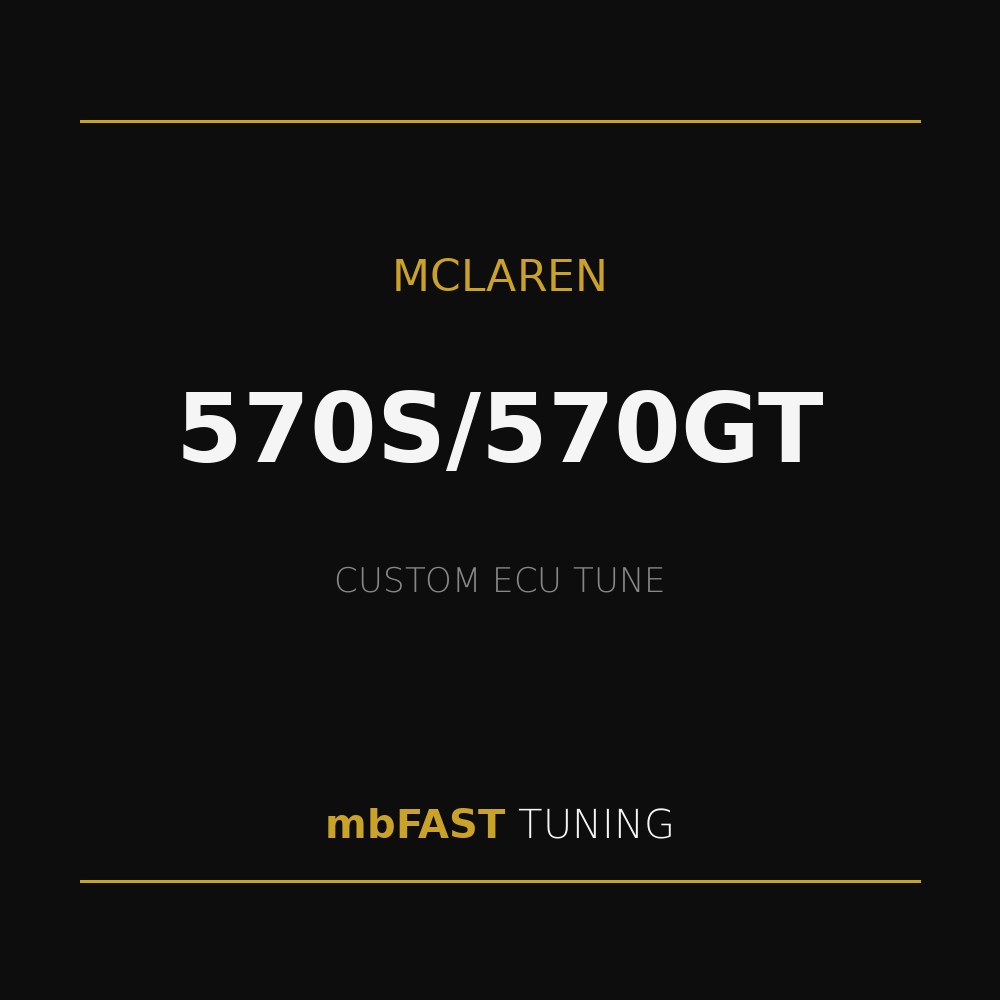 mclaren-570s-570gt – mbFAST Tuning Promo poster for McLaren 570S/570GT custom ECU tune by mbFAST Tuning on a black background with gold accents and lines.
