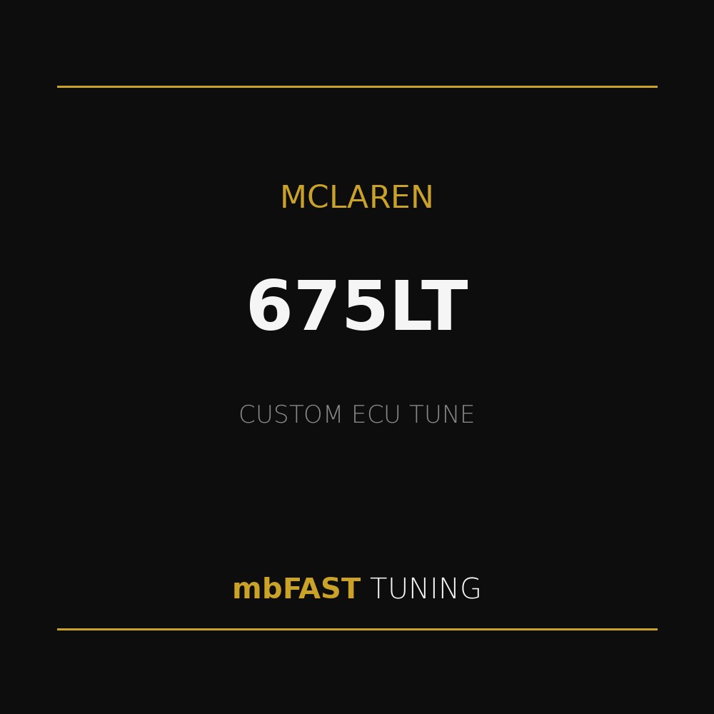 mclaren-675lt – mbFAST Tuning Promotional graphic for McLaren 675LT custom ECU tune by mbFAST Tuning with gold lines on a black background.