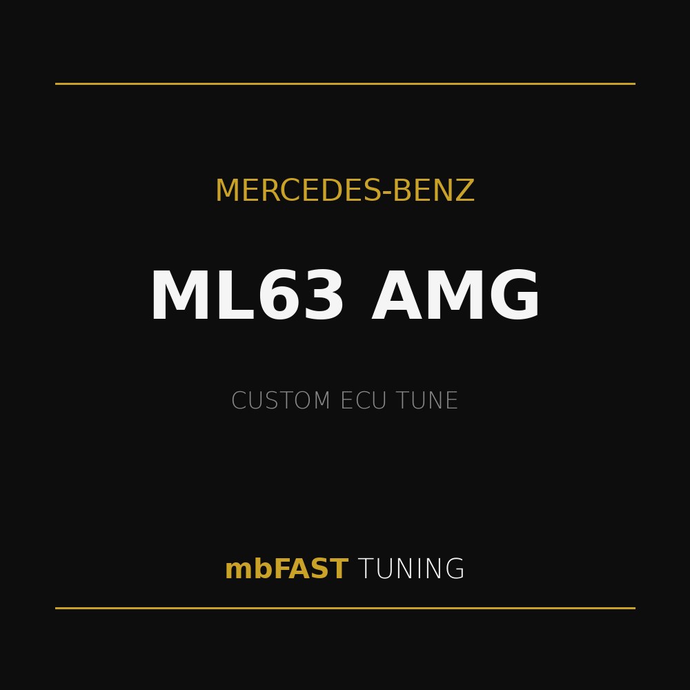mercedes-benz-ml63-amg – mbFAST Tuning Mercedes-Benz ML63 AMG custom ECU tune ad by mbFAST Tuning on a black background with gold accents and lines